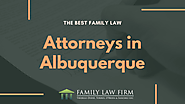 The Best Family Law Attorneys in Albuquerque