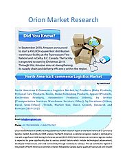 North American E-Commerce Logistics Market Segmentation, Forecast, Market Analysis, Global Industry Size and Share to...