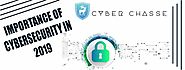Importance of Cybersecurity in 2019 | Cyber Chasse Inc.