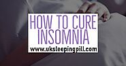 Best Tips to Tackle Insomnia- UK Sleeping Pill