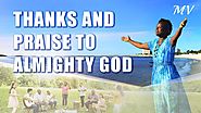 Christian Music Video | "Thanks and Praise to Almighty God" | Live in the Light of God