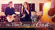 God Is Great | Best Christian Music Video "The True Love of God" | Praise the Lord