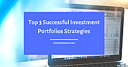 Top 3 Successful Investment Portfolios Strategies