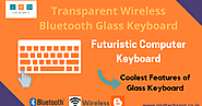 Did You Know About Transparent Wireless Bluetooth Glass Keyboard? Must Read.