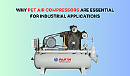 Why Pet Air Compressors Are Essential for Industrial Applications - Parth Air Compressor