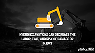 3. Hydro excavations can decrease the labor, time, and risk of damage or injury