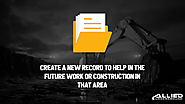 5. Create a new record to help in the future work or construction in that area