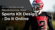 Online Uniform Builder - Revolutionize Your Sports Kit Design