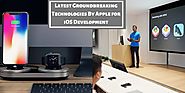 Latest Groundbreaking Technologies By Apple for iOS Development