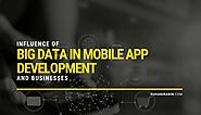 Influence of Big Data In Mobile App Development And Businesses
