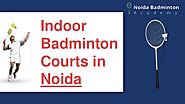 Indoor Badminton Courts in Noida-NBA(9560768677)