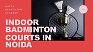 Best Academy For Indoor Badminton Courts in Noida