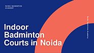 Play Badminton in Indoor Badminton Courts in Noida