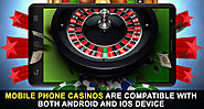 Mobile Phone Casinos Are Compatible With Both Android And iOS Device