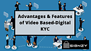 Advantages & Features of Video Based - Digital KYC