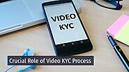 Crucial Role of Video KYC Process