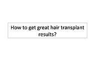 How to get great hair transplant results?