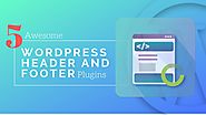 5 Awesome WordPress Header and Footer Plugins | Posts by SFWPExperts | Bloglovin’