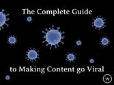 The Complete Guide to Making Content go Viral