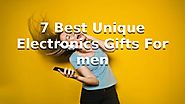 7 Best Unique Electronics Gifts For Men by ashleydent4u - Issuu