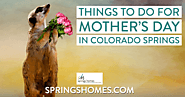 Things to Do for Mother's Day in Colorado Springs: Celebrate with mom!