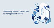 VoIP Billing System - Easiest Way to Manage your VoIP Business