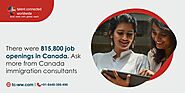 There were 815,800 job openings in Canada. Ask more from Canada immigration consultants