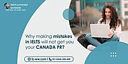 Why making mistakes in IELTS will not get you your CANADA PR?