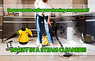 Do you want to make your cleaning even greener? Invest in a steam cleaner.