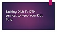 Exciting Dish TV DTH services to Keep Your Kids Busy