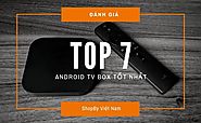 {Đánh giá} Top 7 Android TV Box Tốt Nhất Hiện Nay 2019