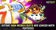 Netent New Mobile Slots Are Loaded With Features