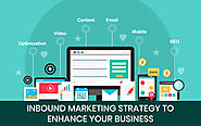 Inbound Marketing Strategy to Enhance Your Business