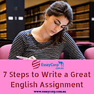 7 Steps to Write a Great English Assignment- EssayCorp Australia