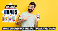 Have Extended Fun with Best First Deposit Bonus Casino