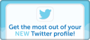 Get the Most Out of Your New Twitter Profile