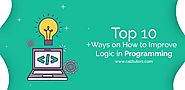 Top 10 Ways on How to Improve Logic in Programming