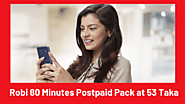 Robi 80 Minutes Pack at 53 Taka - Postpaid Minute Offer - Internet Offer BD