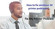 How to fix windows 10 printer problems?