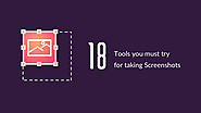 18 Tools You Must Try For Taking Screenshots