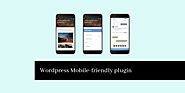 Check out the Best wordpress Mobile-friendly plugins 2019