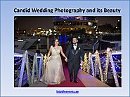Candid Wedding Photography and its Beauty- Best wedding Planners In Dubai by latableeventsuae - Issuu