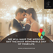 Make Your Wedding Unforgettable!! – La Table Events Dubai, UAE