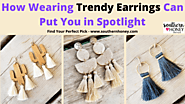 How Wearing Trendy Earrings Can Put You in Spotlight