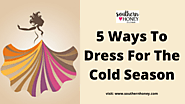5 Ways To Dress For The Cold Seasona