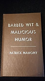 Patrick Mahony - Barbed Wit & Malicious Humor