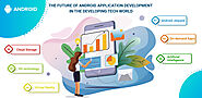 The future of Android application development in the developing tech world