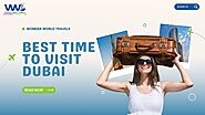 Best Time to Visit Dubai | Honeymoon, Family, Adventure