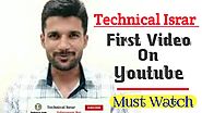 Technical Israr Very First Video On Youtube || Must Watch || First Vid