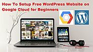 How To Setup Free WordPress Website on Google Cloud for Beginners